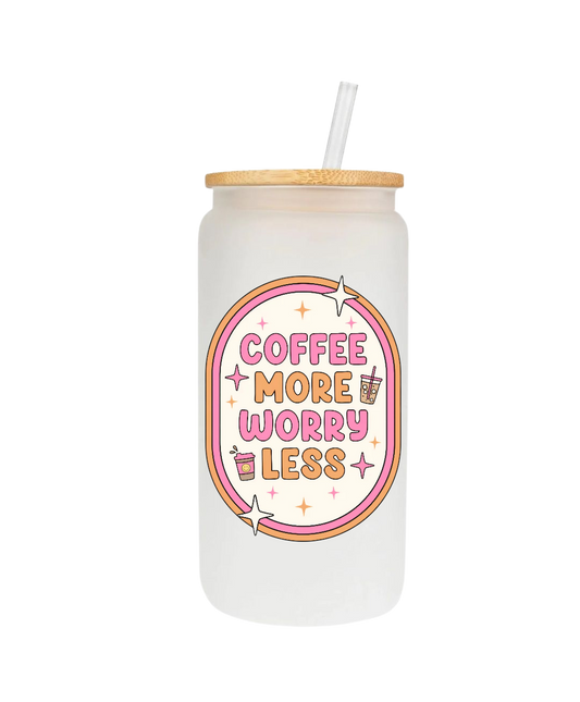 Coffee more worry less 16oz Glass Cup
